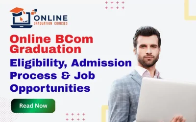 Online BCom Graduation: Eligibility, Admission Process & Job Opportunities