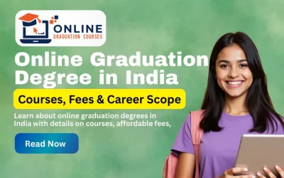 Online Graduation Degree in India 2025: Courses, Fees & Career Scope