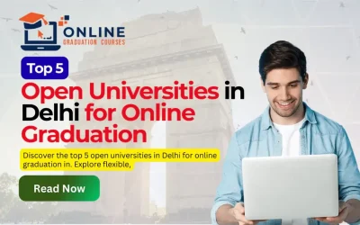 Top 5 Open Universities in Delhi for Online Graduation in 2025