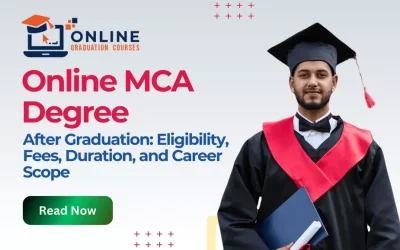 Online MCA Degree After Graduation: Eligibility, Fees, Duration, and Career Scope