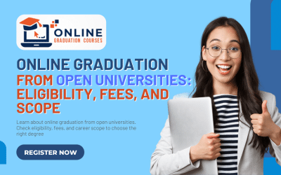 Online Graduation from Open Universities: Eligibility, Fees, Scope