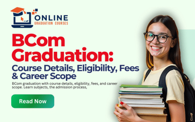 BCom Graduation: Course Details, Eligibility, Fees & Career Scope in 2026